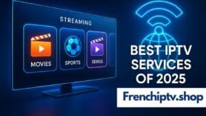 Read more about the article Quel est le meilleur abonnement IPTV: Guide complet 2025