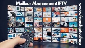 Read more about the article Quel est le meilleur abonnement IPTV ?